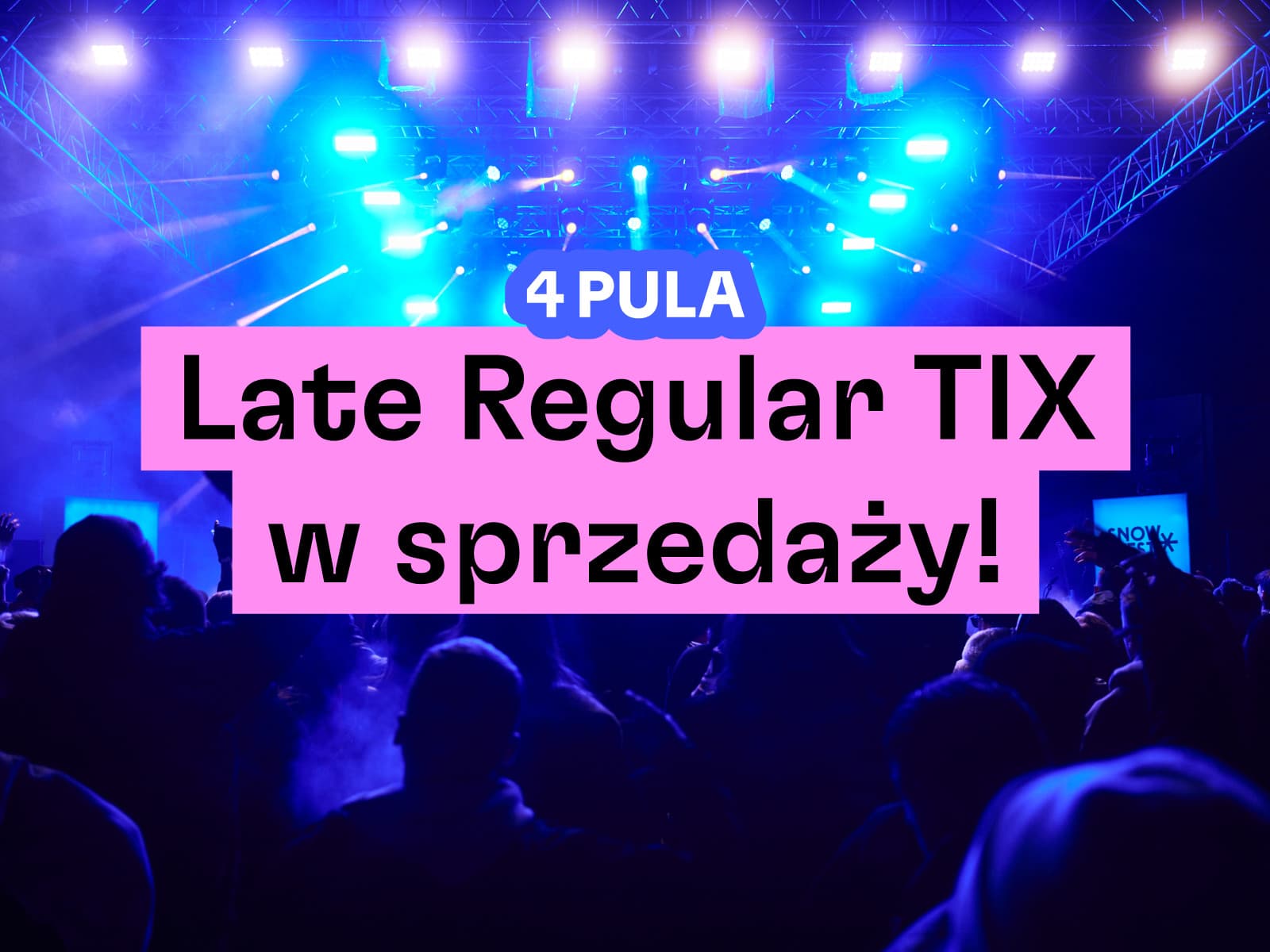 Late Regular TIX on sale now!